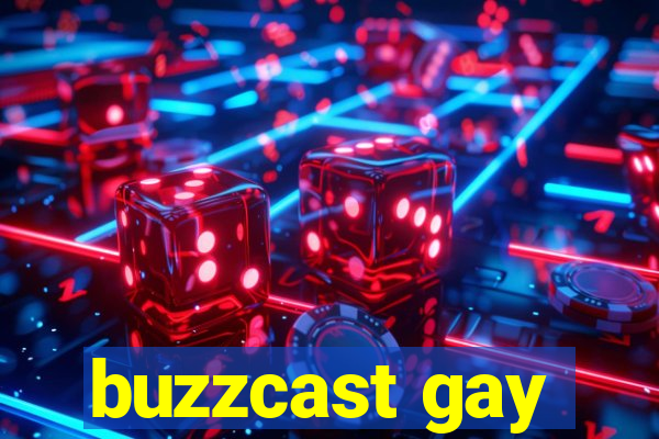 buzzcast gay